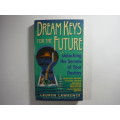 Dream Keys for the Future : Unlocking the Secrets of Your Destiny - Lauren Lawrence