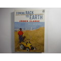 Coming Back to Earth : South Africa`s Changing Environment - James Clarke