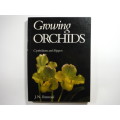 Growing Orchids : Cymbidiums and Slippers - J.N. Rentoul