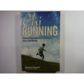 Chi Running : A Revolutionary Approach to Effortless, Injury-Free Running - Danny Dreyer