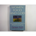 Woman Food and God : An Unexpected Path to Almost Everything - Geneen Roth