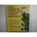 Barron`s Guide to Companion Parrot Behavior - Mattie Sue Athan