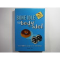 Bone Idle to Body Idol  From Flabby to Fabulous in 100 Steps - Cornel Chin