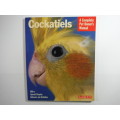 Cockatiels : A Complete Pet Owner`s Manual - Thomas Haupt