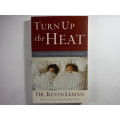 Turn up the Heat : A Couples Guide to Sexual Intimacy - Dr Kevin Leman