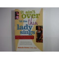 It Ain`t Over `Til the Thin Lady Sings : How to Make Your Weight Loss Surgery a Lasting Success