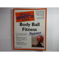 The Complete Idiot`s Guide to Body Ball Fitness - Karon Karter