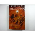 Eureka! : The Book of Inventing : How to Succeed With Your Ideas and Inventions - Bob Symes