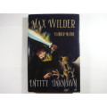 Max Wilder : Entity Unknown - Hardcover - Xander Naude - Signed Copy