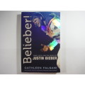 Belieber : Fame, Faith, and the Heart of Justine Bieber - Cathleen Falsani