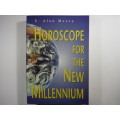 Horoscope for the New Millennium - E. Alan Meece