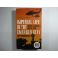 Imperial Life in the Emerald City - Rajiv Chandrasekaran,