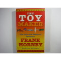 The Toy Maker : The Life and Times of Inventor Frank Hornby - Anthony McReavy