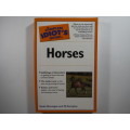 The Complete Idiot`s Guide to Horses - Sarah Montague