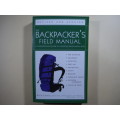 The Backpacker`s Field Manual : A Comprehensive Guide to Mastering Backcountry Skills