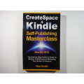 CreateSpace and Kindle : Self-Publishing Masterclass - Paperback - Rick Smith