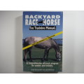 Backyard Race Horse : The Training Manual - Janet Del Castillo