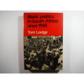 Black Politics in South Africa Since 1945 - Tom Lodge - 1987