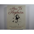 How to Hepburn - Hardcover - Karen Karbo