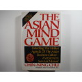 The Asian Mind Game : A Westerner`s Survival Manual - Chin-Ning Chu