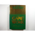 The Game of Work : How to Enjoy Work as Much as Play - Charles A. Coonradt