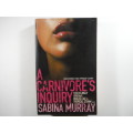 A Carnivore`s Inquiry - Sabina Murray