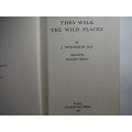 They Walk the Wild Places - J. Wentworth Day - 1956 First Edition