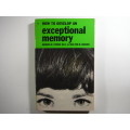 How to Develop an Exceptional Memory - Morris N. Young M.D. - 1962 First Edition