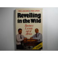 Revelling in the Wild : Business Lessons out of Africa - Reg Lascaris and Mike Lipkin