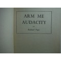 Arm Me Audacity - Richard Pape - 1955 First Edition