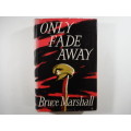 Only Fade Away - Bruce Marshall - 1954