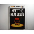 Meet the Real Jesus - John Blanchard