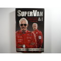 SuperVan and I : The Memoir of SA`s Greatest Driver and His Alter Ego - Sarel van der Merwe