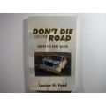 Don`t Die on the Road - Louise H. Ford