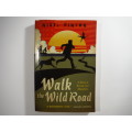 Walk the Wild Road - Nigel Hinton