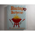 Blazing Barbecue : 101 Recipes for Brilliant Barbecues - Hardcover
