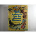 Animals Can Be Almost Human - Hardcover - Reader`s Digest