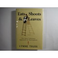 Eats Shoots and Leaves : The Zero Tolerance Approach to Punctuation - Lynne Truss