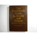 The Executive`s Guide to Health and Fitness - Kenneth H. Franklin - 1985