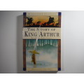 The Story of King Arthur - Retold by Robin Lister - Illustrated