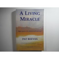 A Living Miracle : Fight Cancer at its Cellular Level and Win! - Pat Reeves