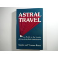 Astral Travel : Your Guide to the Secrets of Out-of-the-Body Experiences - Gavin Frost