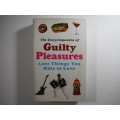 The Encyclopaedia of Guilty Pleasures : 1001 Things You Hate to Love - Hardcover