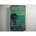 Dream Keys for the Future : Unlocking the Secrets of Your Destiny - Lauren Lawrence