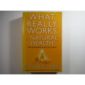 What Really Works in Natural Health - Paperback - Susan Clark