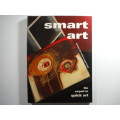 Smart Art : The Sequel to Quick Art - Monique Day-Wilde