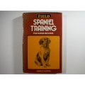 Spaniel Training for Modern Shooters - Hardcover - Maurice Hopper - 1974