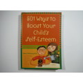 501 Ways to Boost Your Child`s Self-Esteem - Robert D. Ramsey