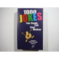1000 Jokes You Could Tell Your Mother - Compiled by Cameron Brown