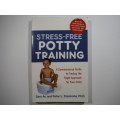 Stress-Free Potty Training - Sara Au and Peter L.Stavinoa, Ph.D.